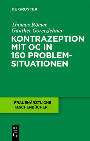 Kontrazeption mit OC in 160 Problemsituationen von Göretzlehner,  Gunther, Römer,  Thomas
