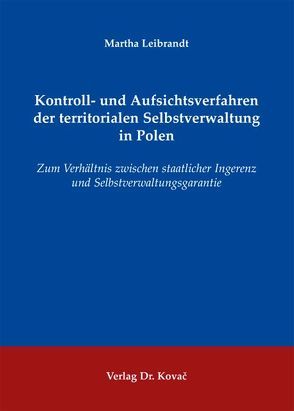 Kontroll- und Aufsichtsverfahren der territorialen Selbstverwaltung in Polen von Leibrandt,  Martha