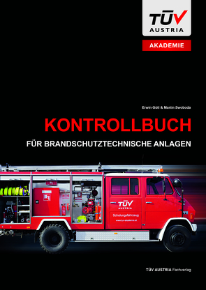 Kontrollbuch für brandschutztechnische Anlagen von Gütl,  Erwin, Swoboda,  Martin