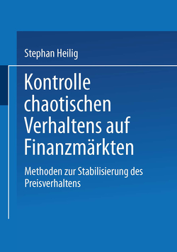 Kontrolle chaotischen Verhaltens auf Finanzmärkten von Heilig,  Stephan