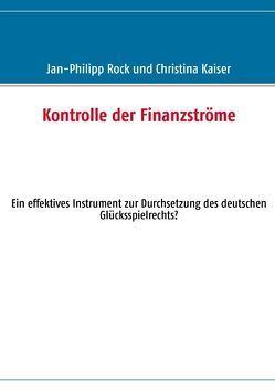 Kontrolle der Finanzströme von Kaiser,  Christina, Rock,  Jan-Philipp