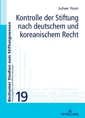 Kontrolle der Stiftung nach deutschem und koreanischem Recht von Yoon,  Ju-Hee
