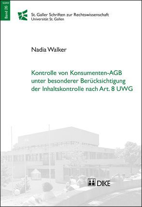 Kontrolle von Konsumenten-AGB unter besonderer Berücksichtigung der Inhaltskontrolle nach Art. 8 UWG von Walker,  Nadia