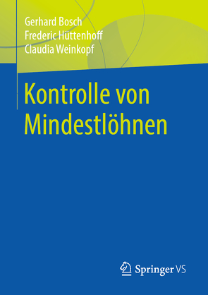 Kontrolle von Mindestlöhnen von Bosch,  Gerhard, Hüttenhoff,  Frederic, Weinkopf,  Claudia