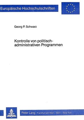 Kontrolle von politisch-administrativen Programmen von Schwarz,  Georg P.