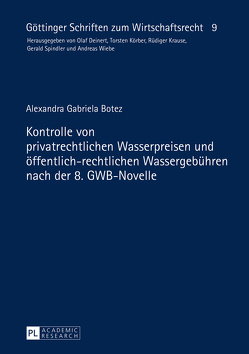 Kontrolle von privatrechtlichen Wasserpreisen und öffentlich-rechtlichen Wassergebühren nach der 8. GWB-Novelle von Botez,  Alexandra