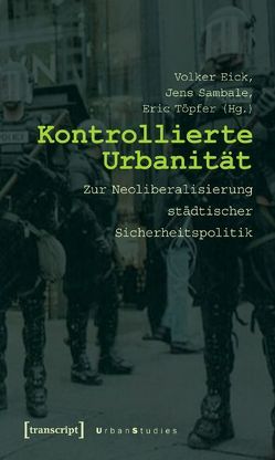 Kontrollierte Urbanität von Eick,  Volker, Sambale,  Jens, Töpfer,  Eric