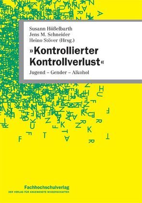 ‚Kontrollierter Kontrollverlust‘ von Hößelbarth,  Susann, Schneider,  Jens M., Stöver,  Heino