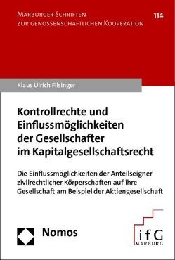 Kontrollrechte und Einflussmöglichkeiten der Gesellschafter im Kapitalgesellschaftsrecht von Filsinger,  Klaus Ulrich