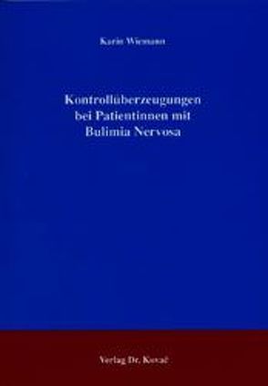 Kontrollüberzeugungen bei Patientinnen mit Bulimia Nervosa von Wiemann,  Karin