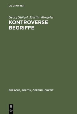 Kontroverse Begriffe von Stötzel,  Georg, Wengeler,  Martin