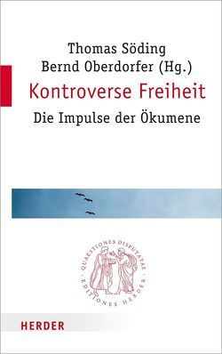Kontroverse Freiheit von Oberdorfer,  Bernd, Söding,  Thomas