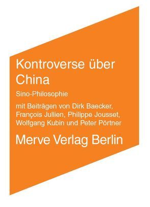 Kontroverse über China von Baecker,  Dirk, Jousset,  Philippe, Jullien,  Francois, Kubin,  Wolfgang, Pörtner,  Peter