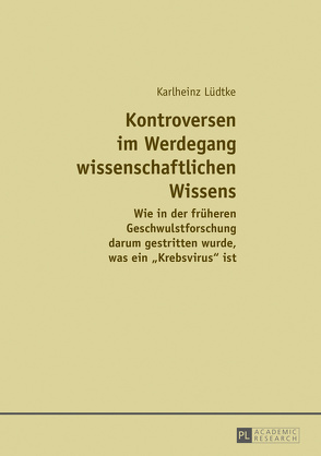 Kontroversen im Werdegang wissenschaftlichen Wissens von Lüdtke,  Karlheinz