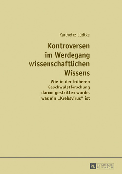 Kontroversen im Werdegang wissenschaftlichen Wissens von Lüdtke,  Karlheinz