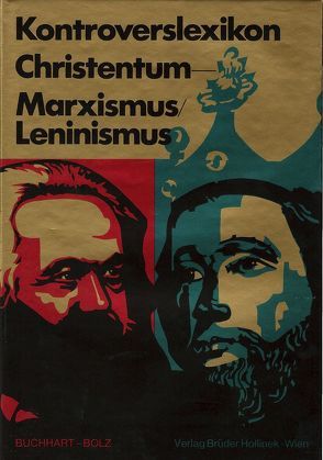 Kontroverslexikon Christentum – Marxismus/Leninismus von Bolz,  Martin, Buchhart,  Helmut
