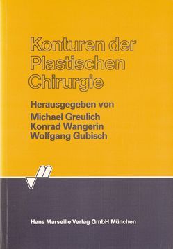 Konturen der Plastischen Chirurgie von Greulich,  Michael, Gubisch,  Wolfgang, Wangerin,  Konrad