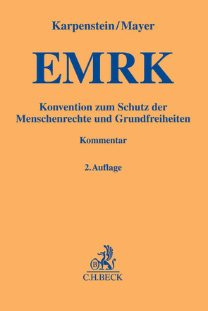 Konvention zum Schutz der Menschenrechte und Grundfreiheiten von Arndt,  Felix, Behnsen,  Alexander, Bitter,  Stephan, Breuer,  Marten, Elberling,  Björn, Engels,  Anja, Hoppe,  Michael, Johann,  Christian, Kaiser,  Karen, Karpenstein,  Ulrich, Lenski,  Edgar, Mayer,  Franz C., Mensching,  Christian, Meyer,  Frank, Pätzold,  Juliane, Sauer,  Heiko, Schäfer,  Patrick, Schaffrin,  Dora, Schübel-Pfister,  Isabel, Sinner,  Stefan, Thienel,  Tobias, Ungern-Sternberg,  Antje von, Wenzel,  Nicola