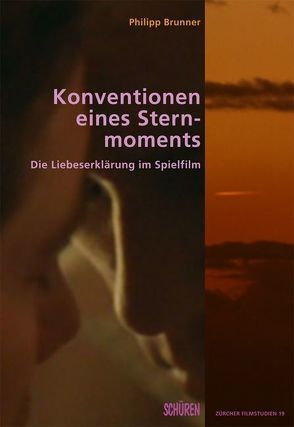 Konventionen eines Sternmoments. Die Liebeserklärung im Spielfilm von Brunner,  Philipp