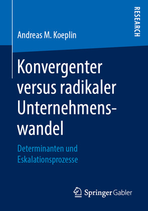 Konvergenter versus radikaler Unternehmenswandel von Koeplin,  Andreas M.