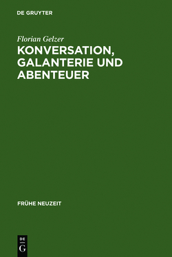 Konversation, Galanterie und Abenteuer von Gelzer,  Florian