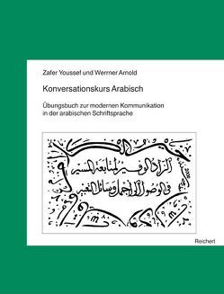Konversationskurs Arabisch von Arnold,  Werner, Youssef,  Zafer