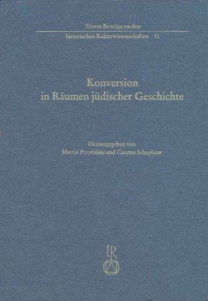 Konversion in Räumen jüdischer Geschichte von Przybilski,  Martin, Schapkow,  Carsten