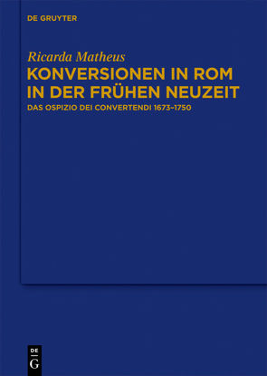 Konversionen in Rom in der Frühen Neuzeit von Matheus,  Ricarda