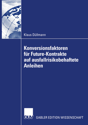Konversionsfaktoren für Future-Kontrakte auf ausfallrisikobehaftete Anleihen von Düllmann,  Klaus