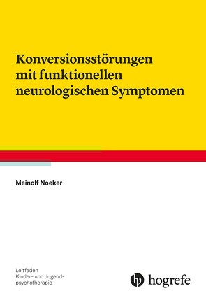 Konversionsstörungen mit funktionellen neurologischen Symptomen von Noeker,  Meinolf