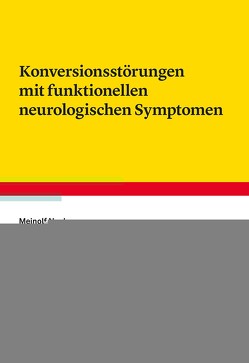 Konversionsstörungen mit funktionellen neurologischen Symptomen von Noeker,  Meinolf