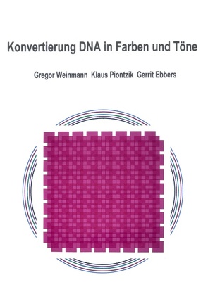 Konvertierung DNA in Farben und Töne von Ebbers,  Gerrit, Piontzik,  Klaus, Weinmann,  Gregor