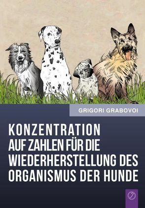 Konzentration auf Zahlen für die Wiederherstellung des Organismus der Hunde von Grabovoi,  Grigori