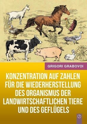 Konzentration auf Zahlen für die Wiederherstellung des Organismus der landwirtschaftlichen Tiere und des Geflügels von Grabovoi,  Grigori
