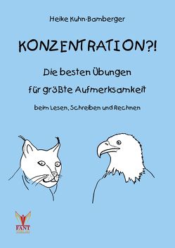 Konzentration?! Die besten Uebungen fuer groesste Aufmerksamkeit beim Lesen, Schreiben und Rechnen von Kuhn-Bamberger,  Heike