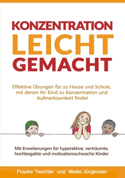 Konzentration leicht gemacht von Jürgensen,  Meike, Teschler,  Frauke