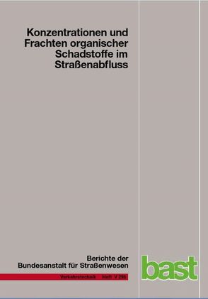 Konzentration und Frachten organischer Schadstoffe im Straßenabfluss von Fuchs,  Stephan, Graf,  Josef, Grotehusmann,  Dieter, Lambert,  Benedikt