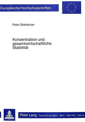 Konzentration und gesamtwirtschaftliche Stabilität von Stahlecker,  Peter