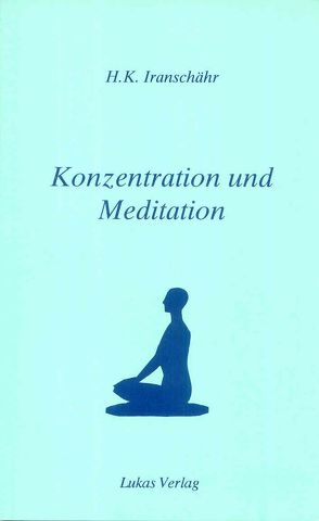 Konzentration und Meditation von Kazemzadeh Iranschähr,  Hossein