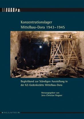 Konzentrationslager Mittelbau-Dora 1943-1945 von Wagner,  Jens-Christian