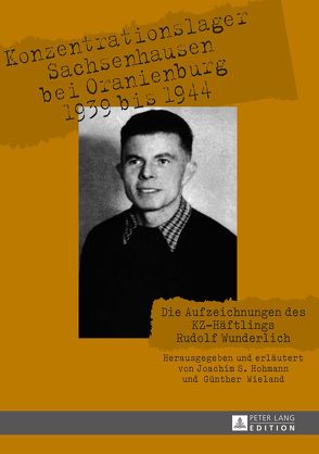 Konzentrationslager Sachsenhausen bei Oranienburg 1939 bis 1944 von Hohmann,  Joachim S., Wieland,  Günther