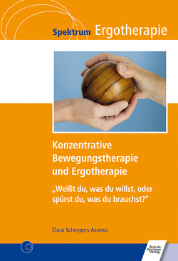 Konzentrative Bewegungstherapie (KBT) und Ergotherapie von Scheepers-Assmus,  Clara