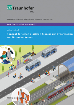 Konzept für einen digitalen Prozess zur Organisation von Busnotverkehren. von Clausen,  Uwe, Steindl,  Alina