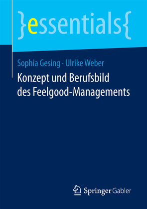 Konzept und Berufsbild des Feelgood-Managements von Gesing,  Sophia, Weber,  Ulrike