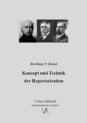 Konzept und Technik der Repertorisation von Ahlbrecht,  Jens, Kasad,  Kershasp N.