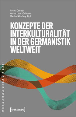 Konzepte der Interkulturalität in der Germanistik weltweit von Cornejo,  Renata, Schiewer,  Gesine Lenore, Weinberg,  Manfred