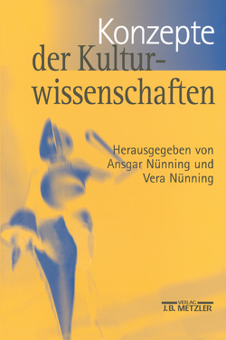 Konzepte der Kulturwissenschaften von Nünning,  Ansgar, Nünning,  Vera