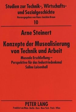 Konzepte der Musealisierung von Technik und Arbeit von Steinert,  Arne