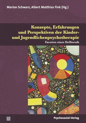 Konzepte, Erfahrungen und Perspektiven der Kinder- und Jugendlichenpsychotherapie von Bastian,  Michael, Beumers,  Désirée, Borg-Laufs,  Michael, Brock,  Inés, Fink,  Albert Matthias, Fröhlich-Gildhoff,  Klaus, Gahleitner,  Silke Birgitta, Gümbel,  Anette, Hanswille,  Reinert, Hardt,  Jürgen, Hopf,  Hans, Jung,  Christina, Kapp,  Matthias, Katz-Bernstein,  Nitza, Kubesch,  Kerstin, Lehndorfer,  Peter, Maur,  Sabine, Niebergall,  Julius, Schwarz,  Marion, Staniszewski,  Oliver, Wedjelek,  Marc, Weinberg,  Dorothea, Wesenberg,  Sandra