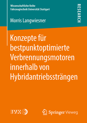 Konzepte für bestpunktoptimierte Verbrennungsmotoren innerhalb von Hybridantriebssträngen von Langwiesner,  Morris